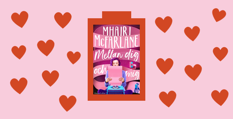 Omslag till boken "Mellan dig och mig" av Mhairi McFarlane. HarperCollins Nordic.