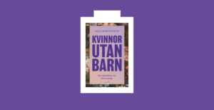 Omslag till boken "Kvinnor utan barn" av Sara Martinsson. Weyler förlag.